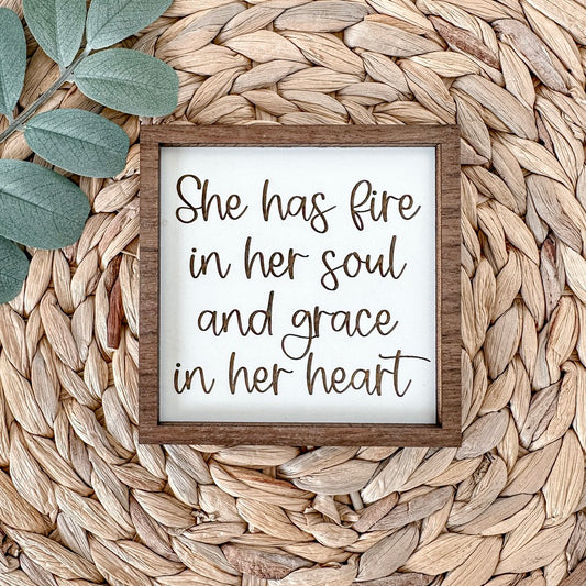 She has fire in her soul and grace in her heart