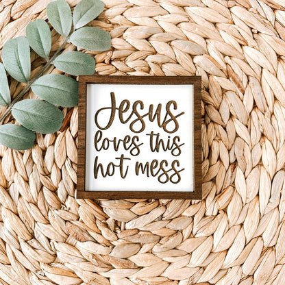 Jesus loves this hot mess