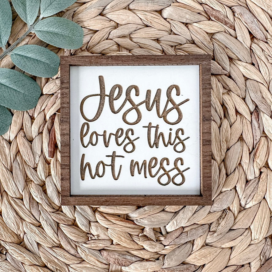 Jesus loves this hot mess