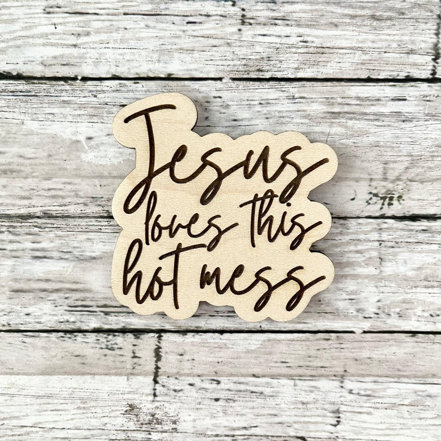 Jesus loves this hot mess magnet