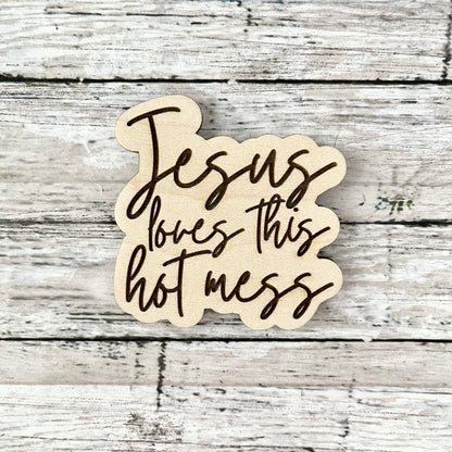 Jesus loves this hot mess magnet